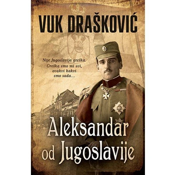 ALEKSANDAR OD JUGOSLAVIJE - Vuk Drašković-1