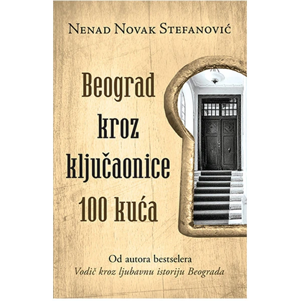 BEOGRAD KROZ KLJUCAONICE 100 KUCA – Nenad Novak Stefanovic-1