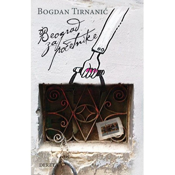 BEOGRAD ZA POCETNIKE: BEDEKER KROZ NOSTALGIJU - BOGDAN TIRNANIC-1