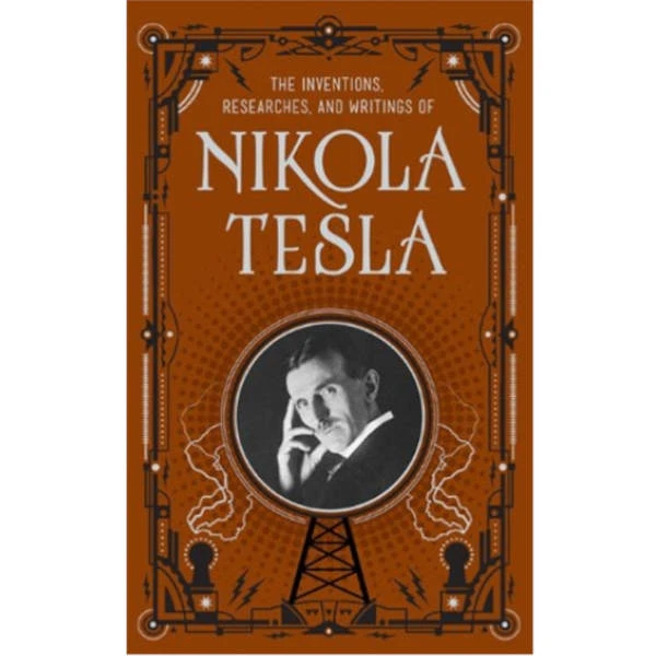 INVENTIONS, RESEARCHES AND WRITINGS OF NIKOLA TESLA-1
