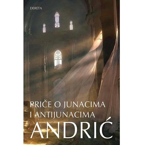 PRIČE O JUNACIMA I ANTIJUNACIMA - IVO ANDRIĆ KNJIGA-1