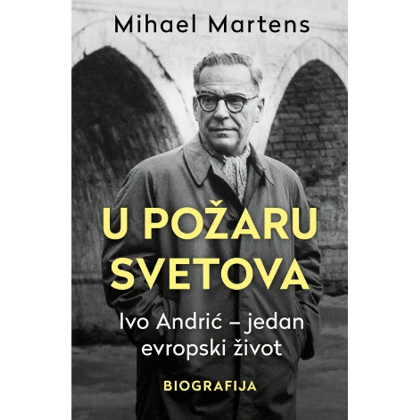U POŽARU SVETOVA: IVO ANDRIĆ - Mihael Martens-1