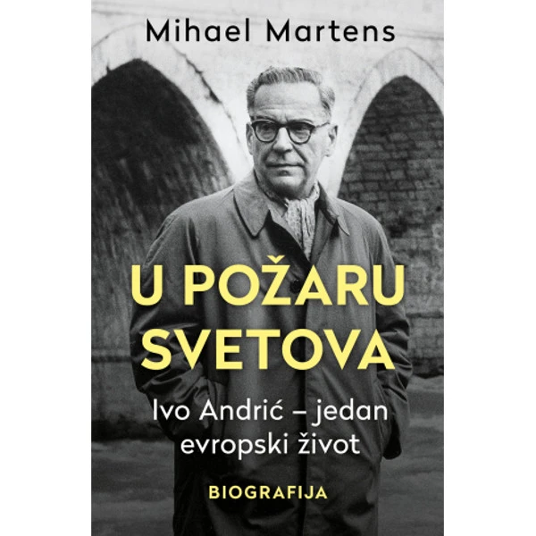 U POZARU SVETOVA: IVO ANDRIC - Mihael Martens-1