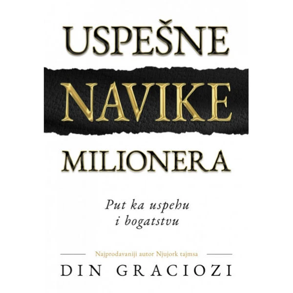 USPEŠNE NAVIKE MILIONERA - Din Graciozi-1