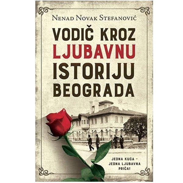 VODIČ KROZ LJUBAVNU ISTORIJU BEOGRADA - Nenad Novak Stefanović-1