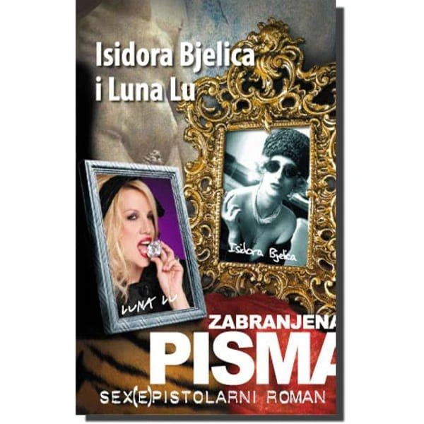 ZABRANJENA PISMA SEX(E)PISTOLARNI ROMAN - ISIDORA BJELICA, LUNA LU-1