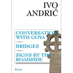 CONVERSATION WITH GOYA.BRIDGES.SIGNS BY THE ROADSIDE-IVO ANDRIC ENG