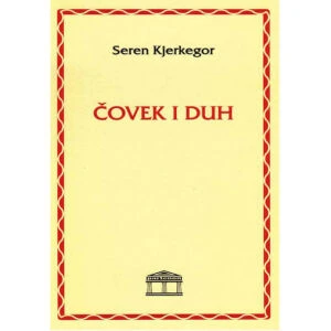 ČOVEK I DUH - Seren Kjerkegor