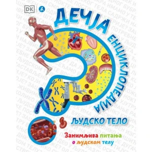 DEČJA ENCIKLOPEDIJA – LJUDSKO TELO - Grupa Autora