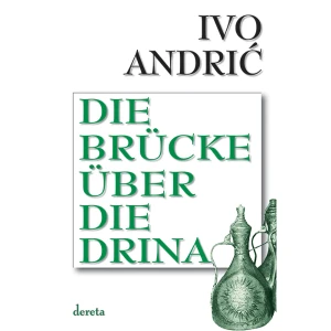 DIE BRÜCKE ÜBER DIE DRINA - IVO ANDRIĆ GER