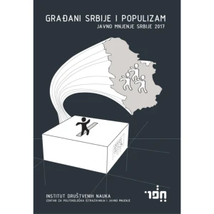 GRADJANI SRBIJE I POPULIZAM - JAVNO MNJENJE SRBIJE 2017