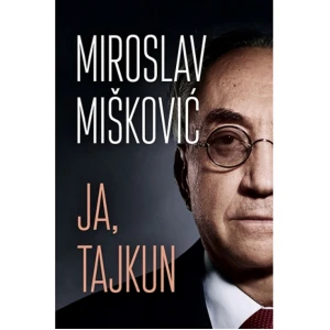 JA, TAJKUN - MIROSLAV MIŠKOVIĆ