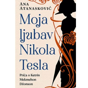 MOJA LJUBAV NIKOLA TESLA - Ana Atanasković