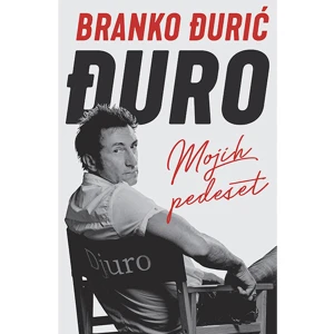 MOJIH PEDESET - BRANKO DJURIĆ DJURO