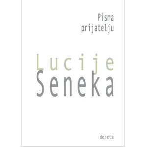 PISMA PRIJATELJU (IV IZDANJE) - SENEKA