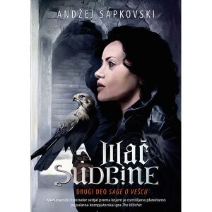 SAGA O VEŠCU, 2. DEO – MAČ SUDBINE - Andžej Sapkovski