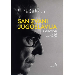 SAN ZVANI JUGOSLAVIJA - Mihael Martens