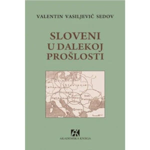 SLOVENI U DALEKOJ PROŠLOSTI - Valentin V. Sedov