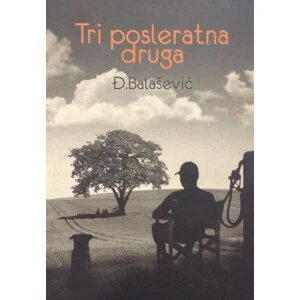 TRI POSLERATNA DRUGA - Djordje Balašević