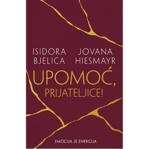 UPOMOĆ, PRIJATELJICE! - Isidora Bjelica