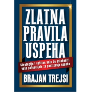 Zlatna Pravila Uspeha - Brajan Trejsi